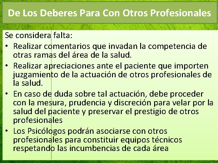 De Los Deberes Para Con Otros Profesionales Se considera falta: • Realizar comentarios que