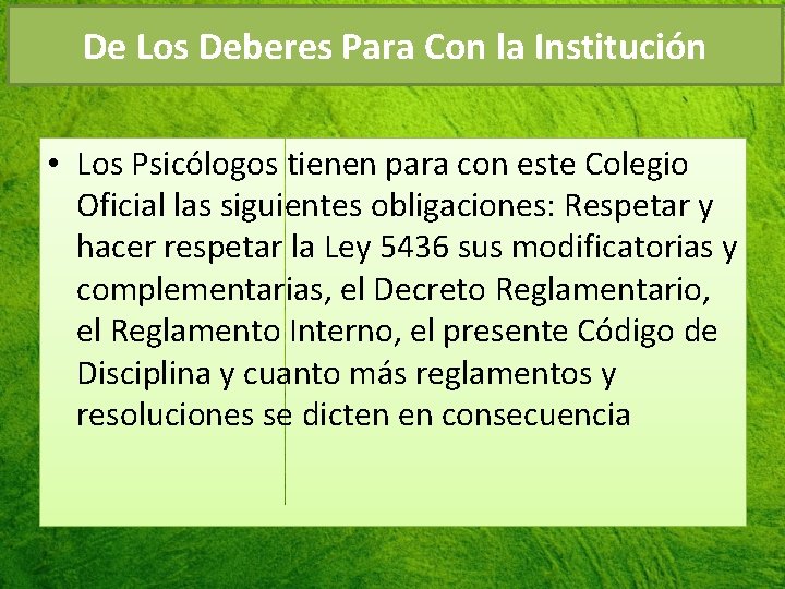 De Los Deberes Para Con la Institución • Los Psicólogos tienen para con este