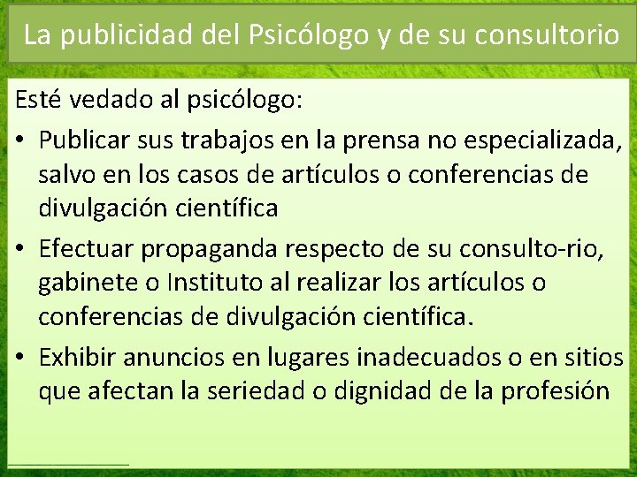 La publicidad del Psicólogo y de su consultorio Esté vedado al psicólogo: • Publicar