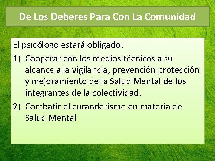 De Los Deberes Para Con La Comunidad El psicólogo estará obligado: 1) Cooperar con