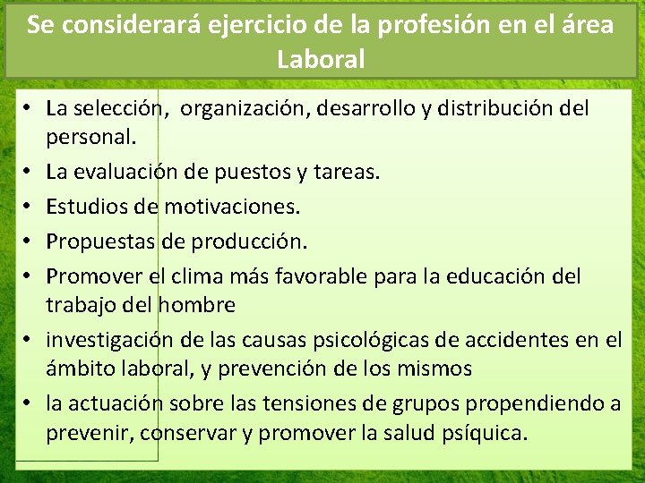 Se considerará ejercicio de la profesión en el área Laboral • La selección, organización,