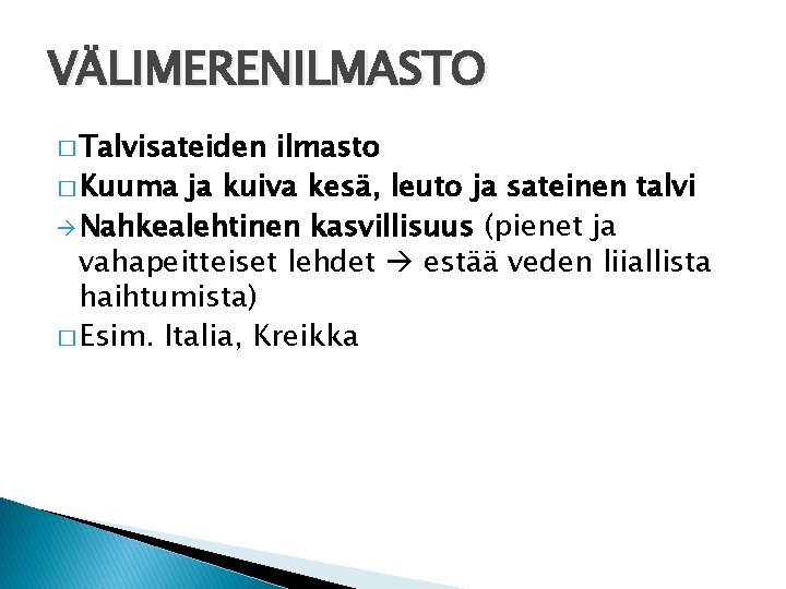 VÄLIMERENILMASTO � Talvisateiden ilmasto � Kuuma ja kuiva kesä, leuto ja sateinen talvi Nahkealehtinen