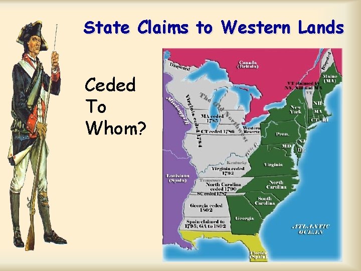 State Claims to Western Lands Ceded To Whom? State Claims to Western Lands Ceded To Whom?
