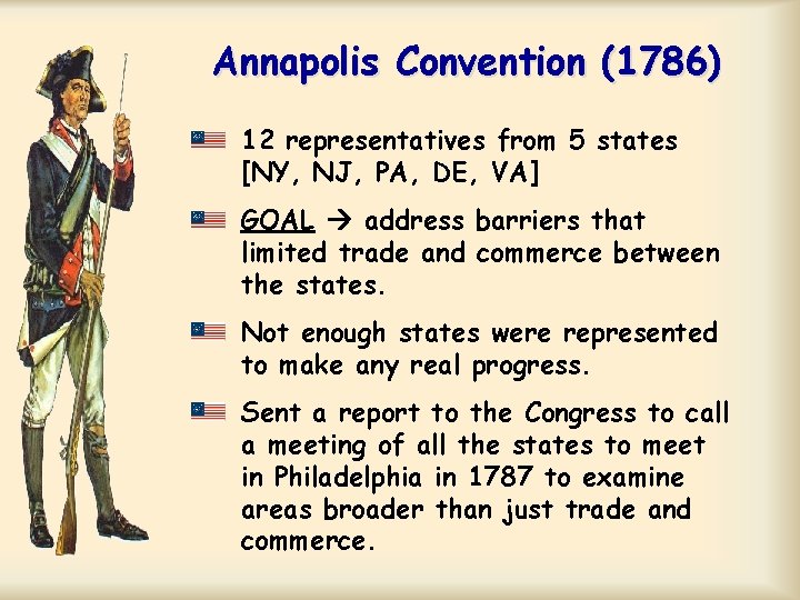 Annapolis Convention (1786) 12 representatives from 5 states [NY, NJ, PA, DE, VA] GOAL