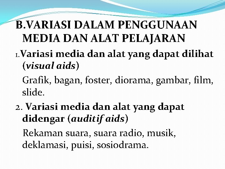 B. VARIASI DALAM PENGGUNAAN MEDIA DAN ALAT PELAJARAN 1. Variasi media dan alat yang