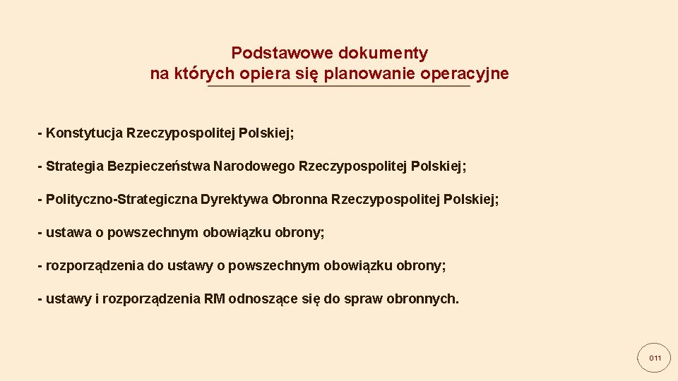 Podstawowe dokumenty na których opiera się planowanie operacyjne - Konstytucja Rzeczypospolitej Polskiej; - Strategia