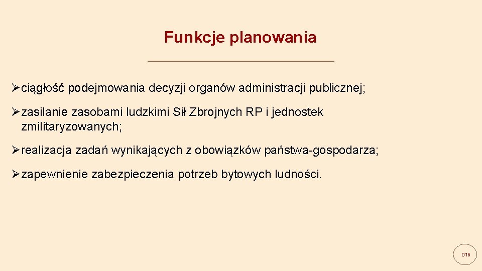 Funkcje planowania Øciągłość podejmowania decyzji organów administracji publicznej; Øzasilanie zasobami ludzkimi Sił Zbrojnych RP