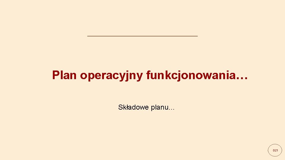 Plan operacyjny funkcjonowania… Składowe planu… Dariusz Krzysztofik 021 