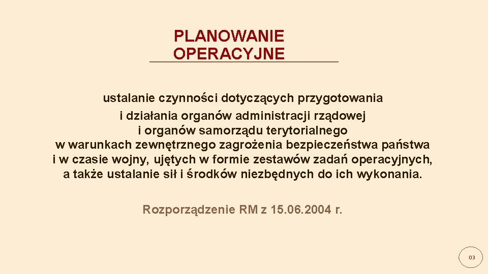 PLANOWANIE OPERACYJNE ustalanie czynności dotyczących przygotowania i działania organów administracji rządowej i organów samorządu