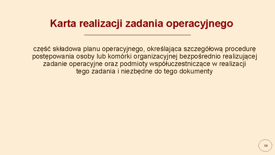 Karta realizacji zadania operacyjnego część składowa planu operacyjnego, określająca szczegółową procedurę postępowania osoby lub