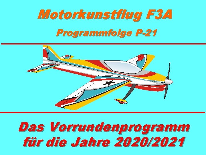 Motorkunstflug F 3 A Programmfolge P-21 Das Vorrundenprogramm für die Jahre 2020/2021 