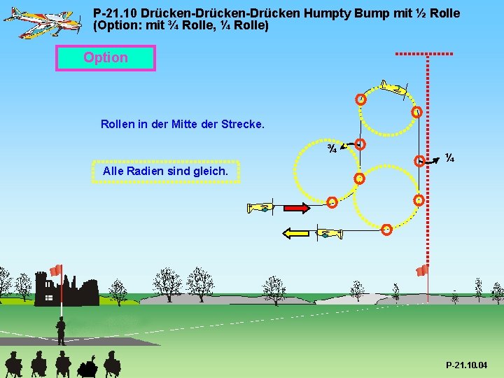 P-21. 10 Drücken-Drücken Humpty Bump mit ½ Rolle (Option: mit ¾ Rolle, ¼ Rolle)