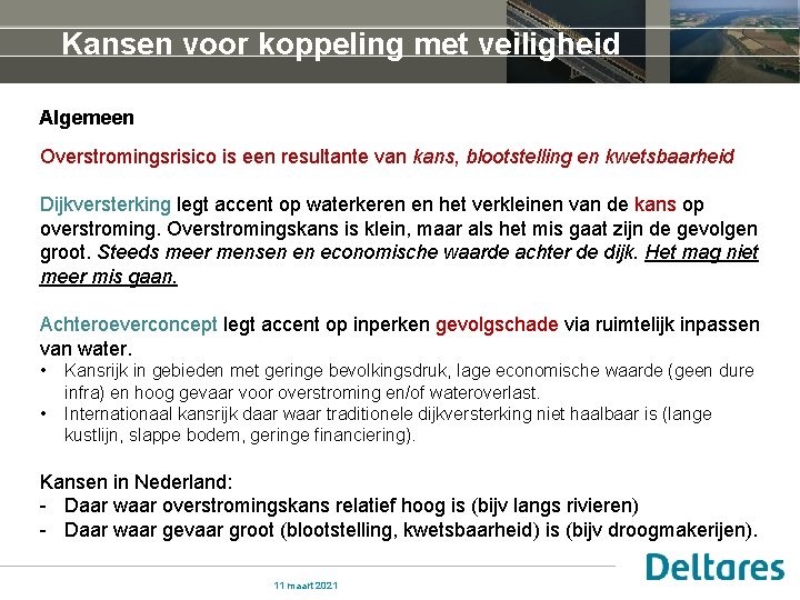 Kansen voor koppeling met veiligheid Algemeen Overstromingsrisico is een resultante van kans, blootstelling en