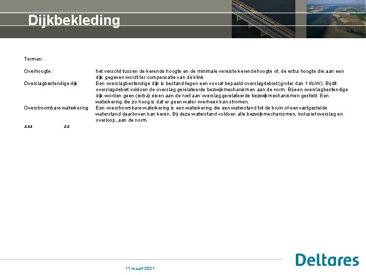 Dijkbekleding Termen: Overhoogte : Overslagbestendige dijk Overstroombare waterkering aaa het verschil tussen de kerende