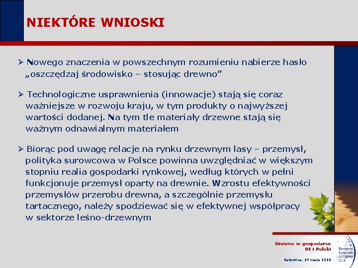 NIEKTÓRE WNIOSKI Ø Nowego znaczenia w powszechnym rozumieniu nabierze hasło „oszczędzaj środowisko – stosując