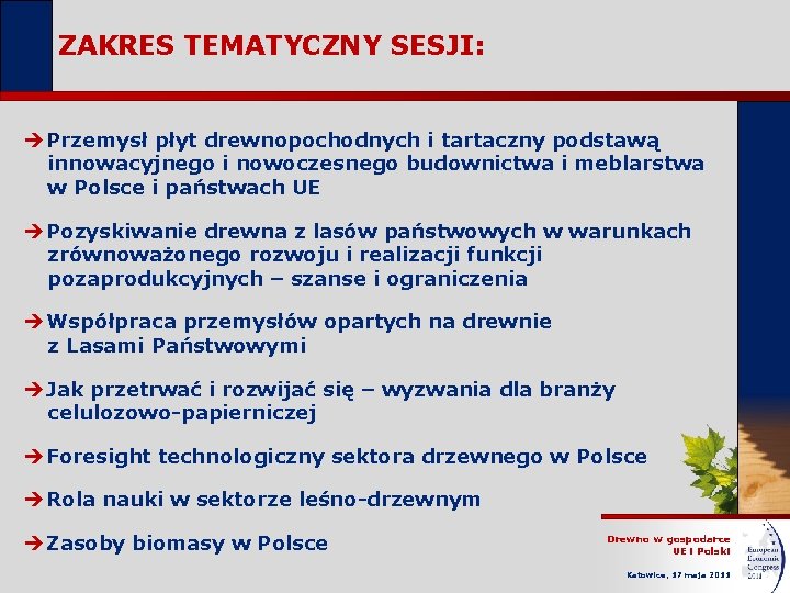 ZAKRES TEMATYCZNY SESJI: èPrzemysł płyt drewnopochodnych i tartaczny podstawą innowacyjnego i nowoczesnego budownictwa i