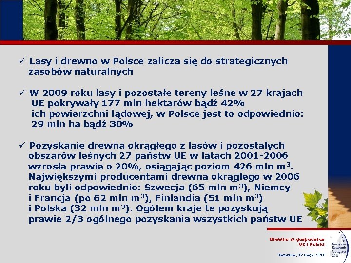 ü Lasy i drewno w Polsce zalicza się do strategicznych zasobów naturalnych ü W