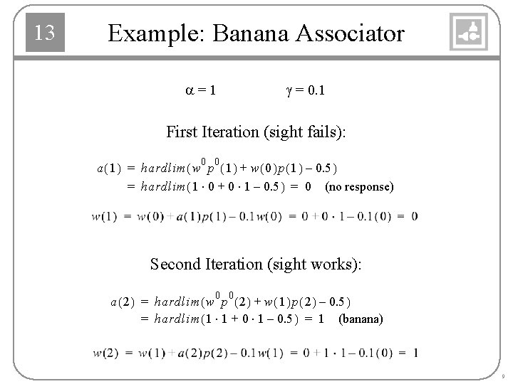 13 Example: Banana Associator a=1 g = 0. 1 First Iteration (sight fails): 0
