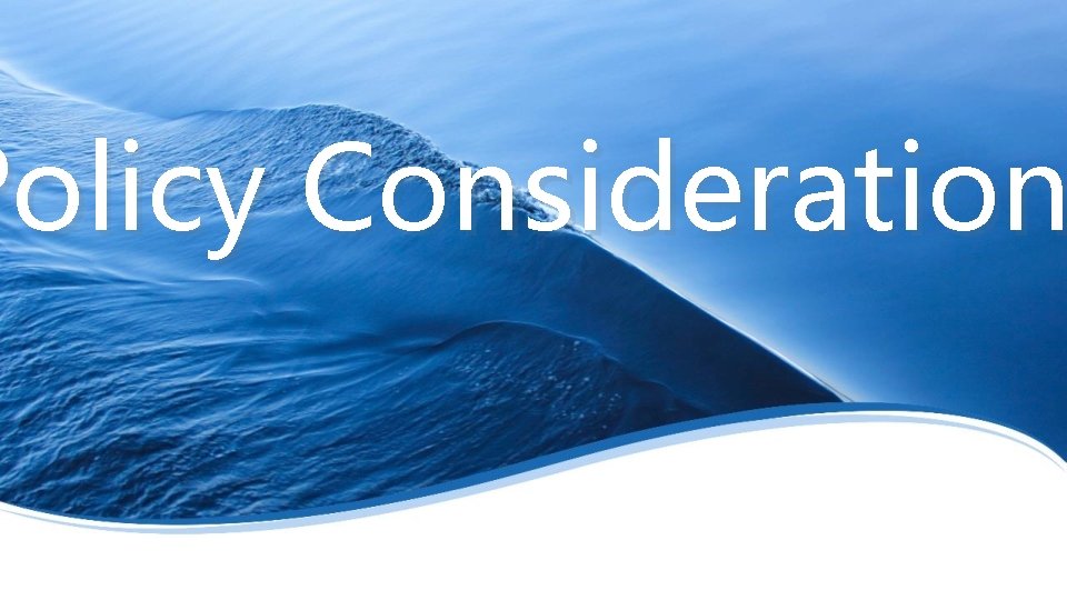 Policy Consideration 