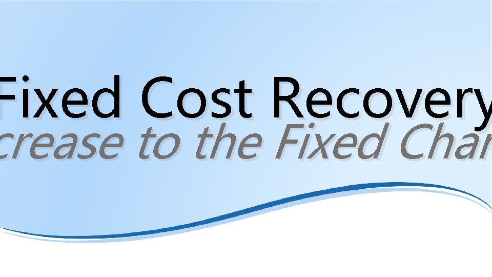 Fixed Cost Recovery Filename. ppt/48 crease to the Fixed Charg Char 48 