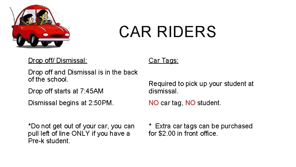  CAR RIDERS Drop off/ Dismissal: Drop off and Dismissal is in the back