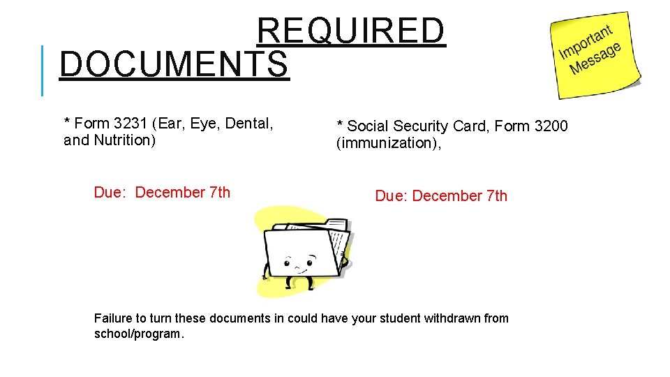  REQUIRED DOCUMENTS * Form 3231 (Ear, Eye, Dental, and Nutrition) * Social Security