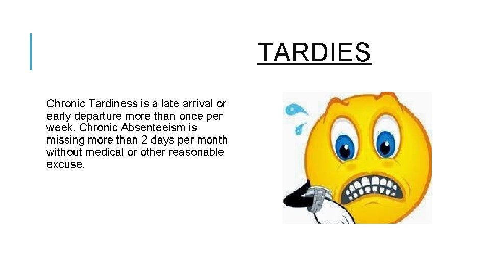  TARDIES Chronic Tardiness is a late arrival or early departure more than once