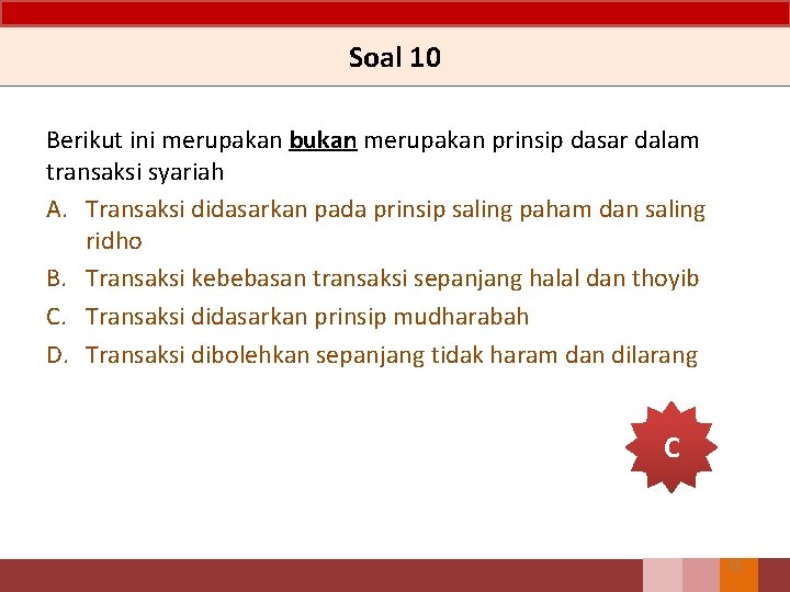 Soal 10 Berikut ini merupakan bukan merupakan prinsip dasar dalam transaksi syariah A. Transaksi