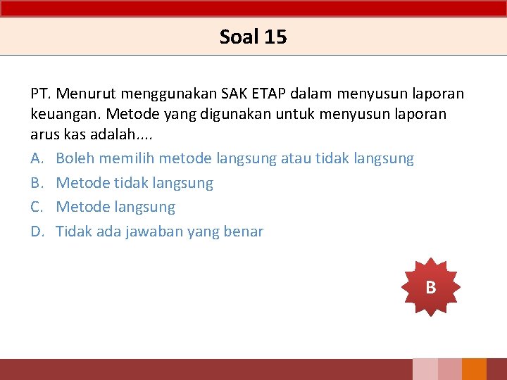 Soal 15 PT. Menurut menggunakan SAK ETAP dalam menyusun laporan keuangan. Metode yang digunakan