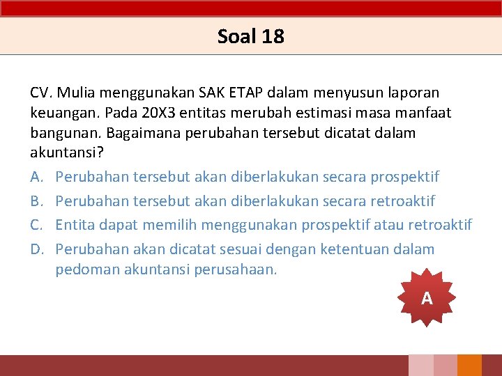 Soal 18 CV. Mulia menggunakan SAK ETAP dalam menyusun laporan keuangan. Pada 20 X