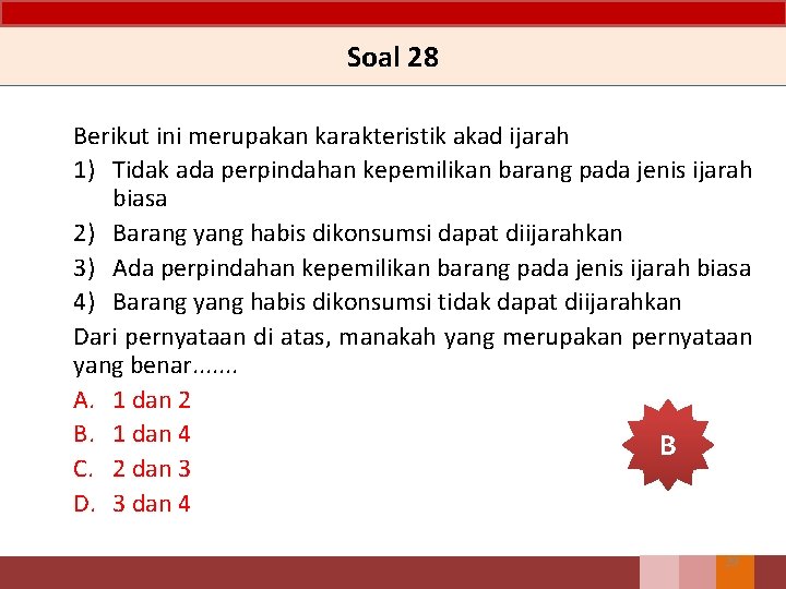 Soal 28 Berikut ini merupakan karakteristik akad ijarah 1) Tidak ada perpindahan kepemilikan barang