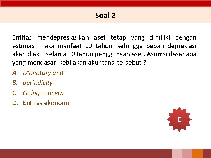 Soal 2 Entitas mendepresiasikan aset tetap yang dimiliki dengan estimasi masa manfaat 10 tahun,