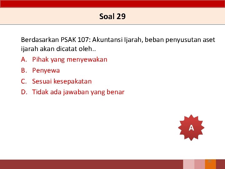 Soal 29 Berdasarkan PSAK 107: Akuntansi Ijarah, beban penyusutan aset ijarah akan dicatat oleh.