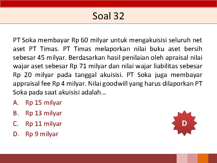 Soal 32 PT Soka membayar Rp 60 milyar untuk mengakuisisi seluruh net aset PT