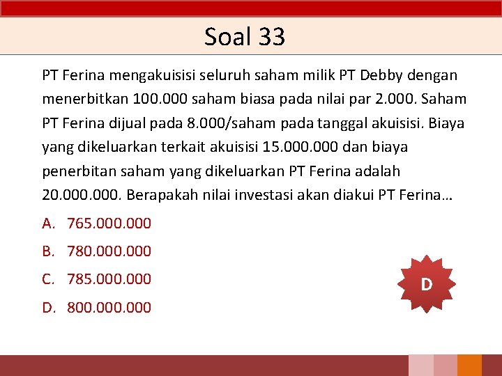Soal 33 PT Ferina mengakuisisi seluruh saham milik PT Debby dengan menerbitkan 100. 000