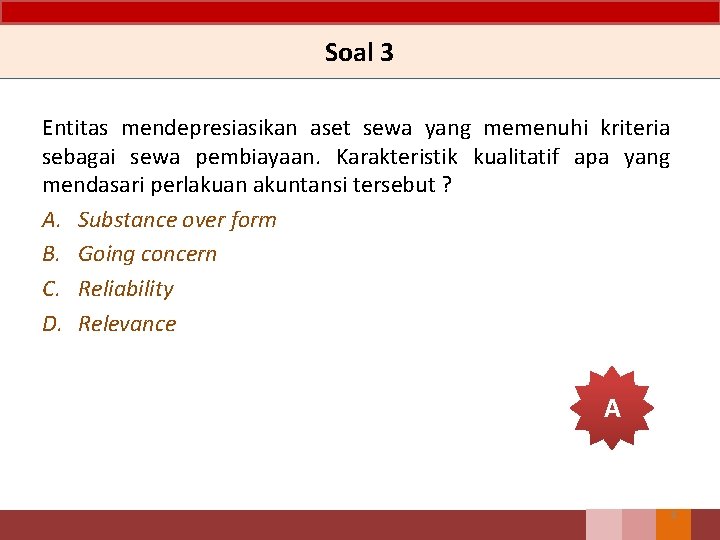 Soal 3 Entitas mendepresiasikan aset sewa yang memenuhi kriteria sebagai sewa pembiayaan. Karakteristik kualitatif