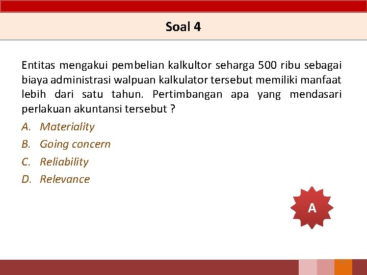 Soal 4 Entitas mengakui pembelian kalkultor seharga 500 ribu sebagai biaya administrasi walpuan kalkulator