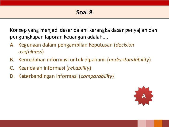 Soal 8 Konsep yang menjadi dasar dalam kerangka dasar penyajian dan pengungkapan laporan keuangan