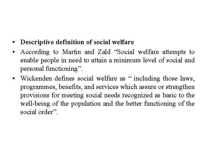  • Descriptive definition of social welfare • According to Martin and Zald “Social