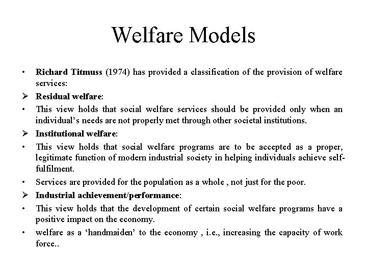 Welfare Models • Richard Titmuss (1974) has provided a classification of the provision of