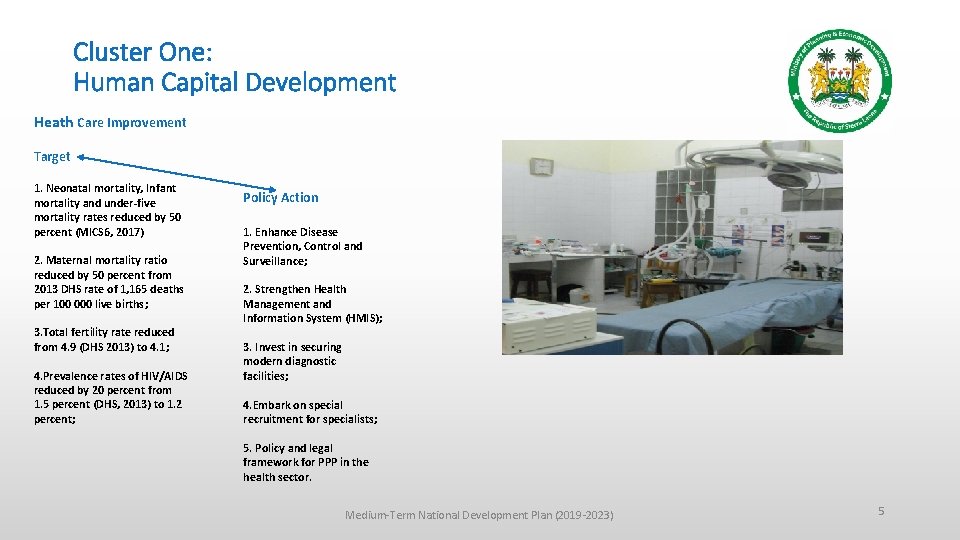 Cluster One: Human Capital Development Heath Care Improvement Target 1. Neonatal mortality, Infant mortality