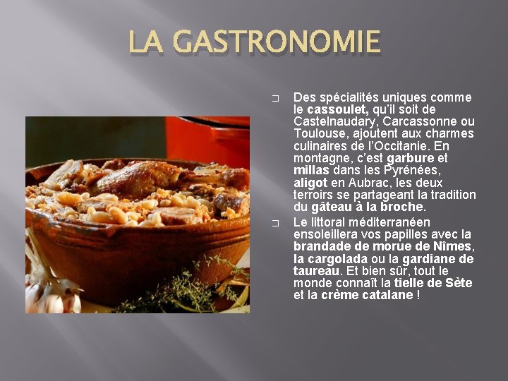 LA GASTRONOMIE � � Des spécialités uniques comme le cassoulet, qu’il soit de Castelnaudary,