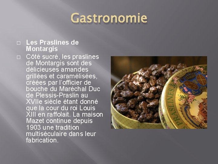 Gastronomie � � Les Praslines de Montargis Côté sucré, les praslines de Montargis sont