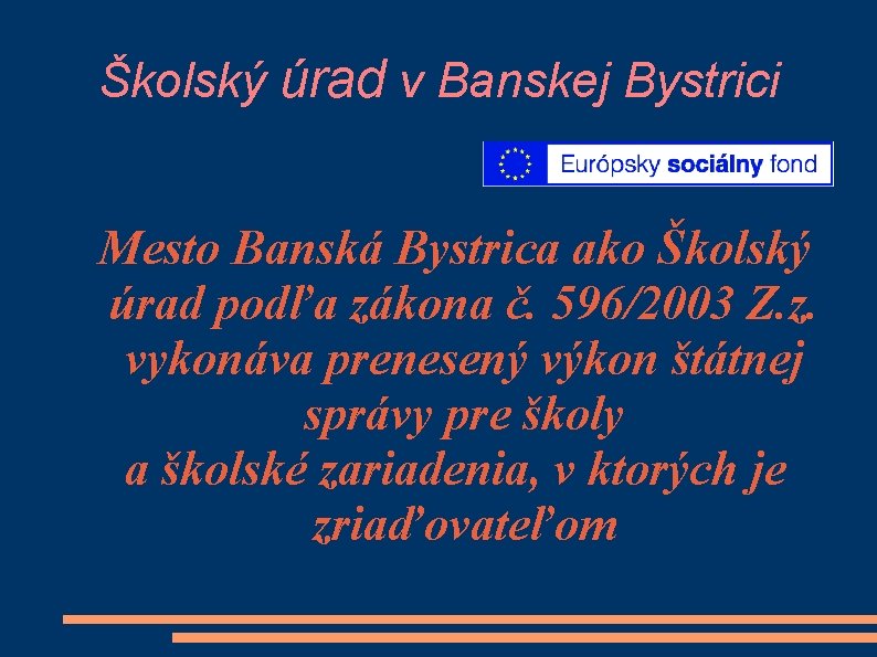 Školský úrad v Banskej Bystrici Mesto Banská Bystrica ako Školský úrad podľa zákona č.