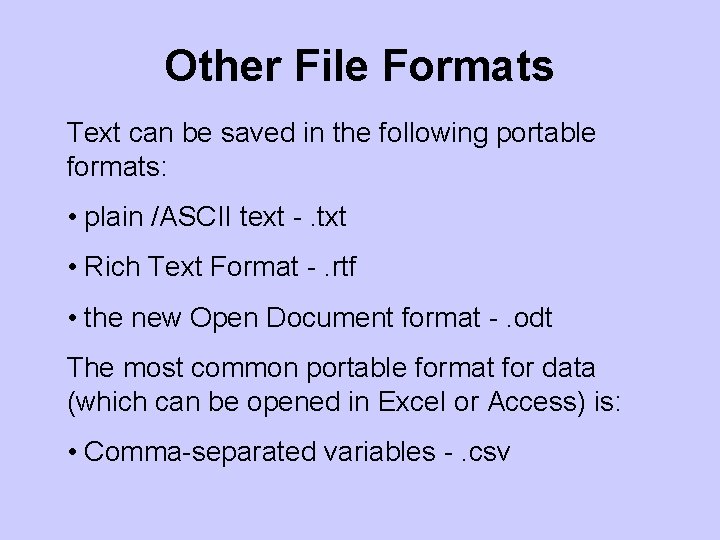 Other File Formats Text can be saved in the following portable formats: • plain