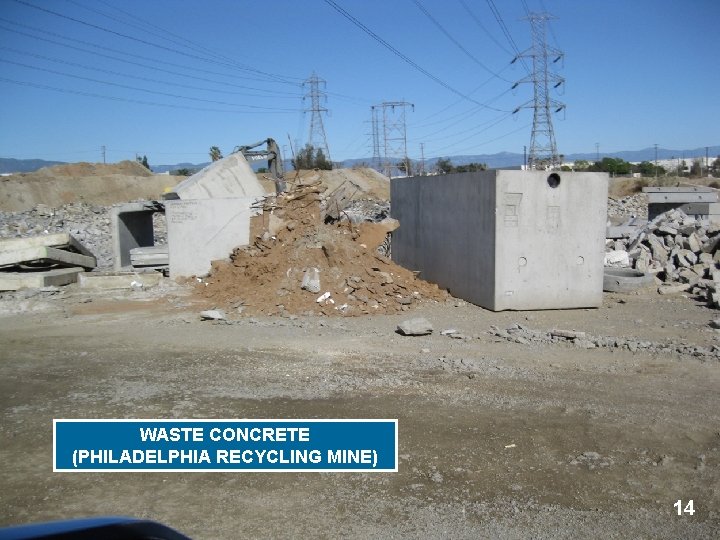 WASTE CONCRETE (PHILADELPHIA RECYCLING MINE) 14 