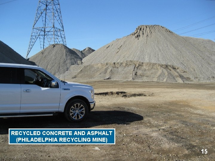 RECYCLED CONCRETE AND ASPHALT (PHILADELPHIA RECYCLING MINE) 15 