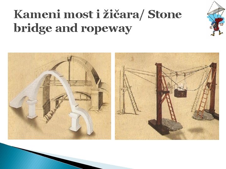 Kameni most i žičara/ Stone bridge and ropeway 
