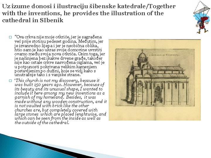 Uz izume donosi i ilustraciju šibenske katedrale/Together with the inventions, he provides the illustration