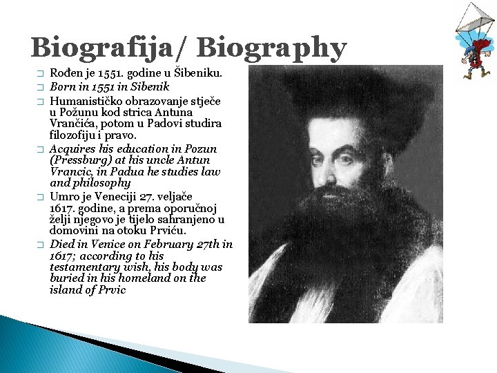 Biografija/ Biography � � � Rođen je 1551. godine u Šibeniku. Born in 1551